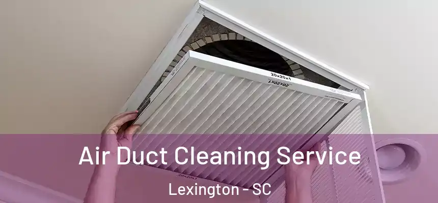  Air Duct Cleaning Service Lexington - SC