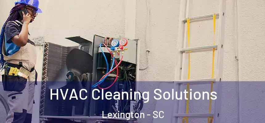  HVAC Cleaning Solutions Lexington - SC