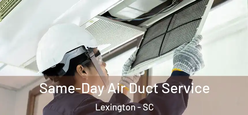  Same-Day Air Duct Service Lexington - SC