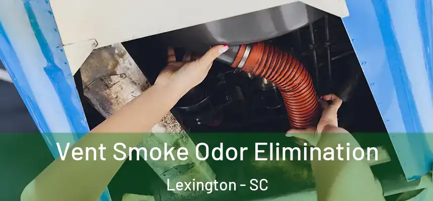  Vent Smoke Odor Elimination Lexington - SC